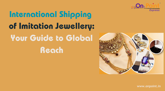 International Shipping of Imitation Jewellery