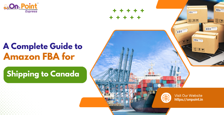A Complete Guide to Amazon FBA for Shipping to Canada