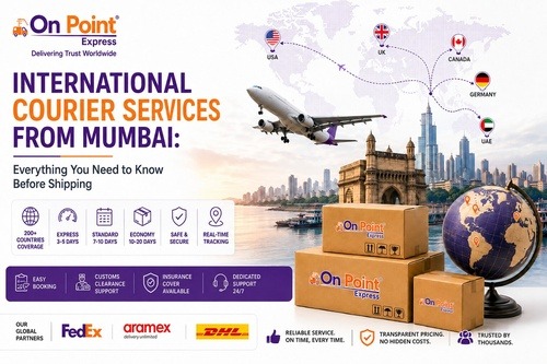 International Courier Services from Mumbai: Everything You Need to Know Before Shipping