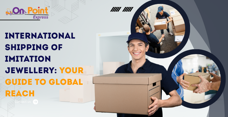 International Shipping of Imitation Jewellery: Your Guide to Global Reach
