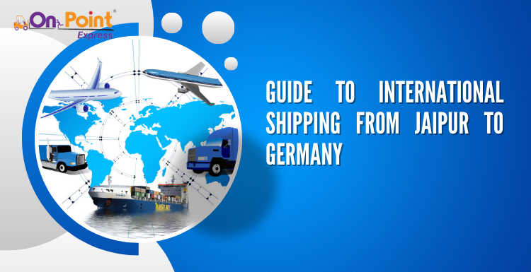 Guide to International Shipping from Jaipur to Germany