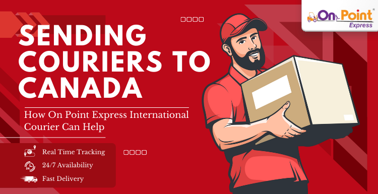 Sending Couriers to Canada : How On Point Express International Courier Can Help