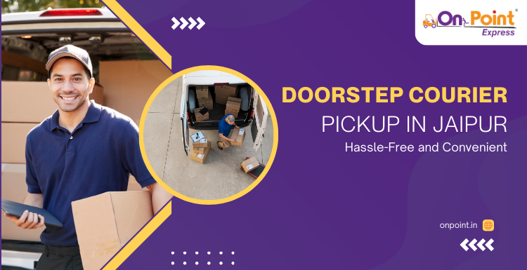 Doorstep Courier Pickup in Jaipur: : Hassle-Free and Convenient