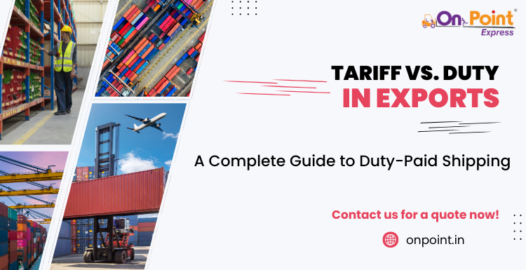 Tariff vs. Duty in Exports -A Complete Guide to Duty-Paid Shipping