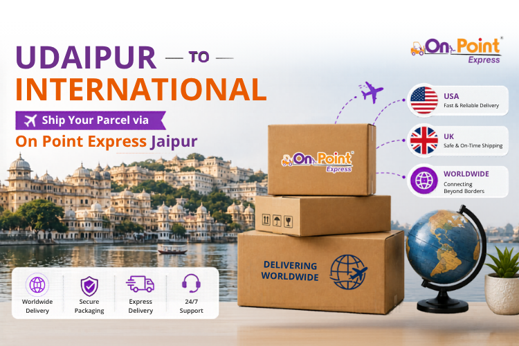 Udaipur to International – Ship Your Parcel via On Point Express Jaipur