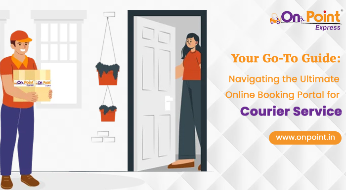 Your Go-To Guide: Navigating the Ultimate Online Booking Portal for Courier Services