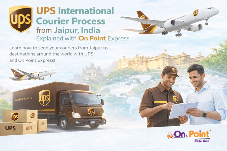 UPS International Courier Process from Jaipur, India Explained with On Point Express