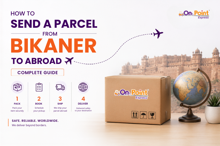 How to Send a Parcel from Bikaner to Abroad: Complete Guide